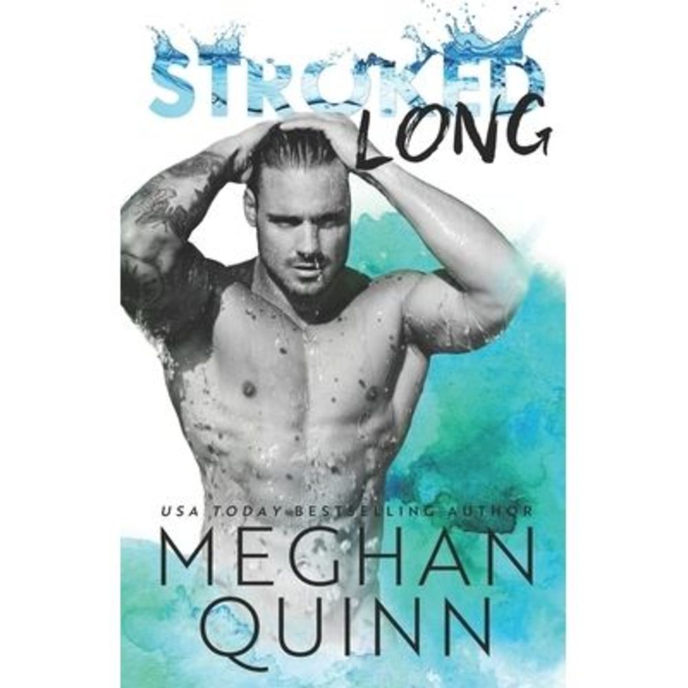 Stroked Long -- Meghan Quinn